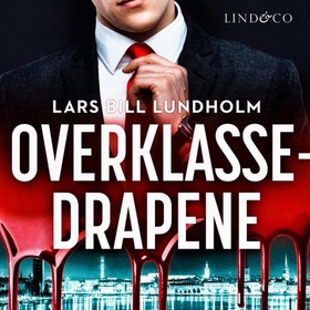 Overklassedrapene (lydbok) av Lars Bill Lundholm
