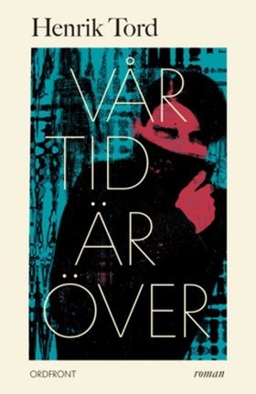 Vår tid är över (e-bok) av Henrik Tord