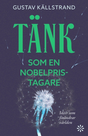 Tänk som en Nobelpristagare (e-bok) av Gustav K