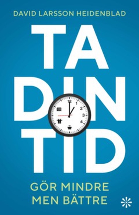 Ta din tid (e-bok) av David Larsson Heidenblad