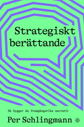 Strategiskt berättande (e-bok) av Per Schlingma