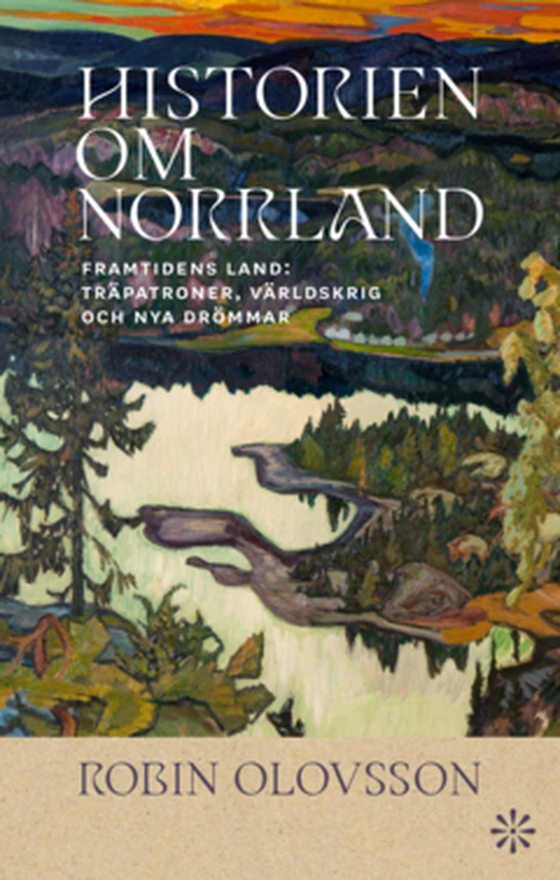 Historien om Norrland. Del 2, Framtidens land