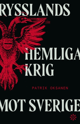 Rysslands hemliga krig mot Sverige (e-bok) av P