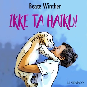 Ikke ta Haiku! (lydbok) av Beate Winther