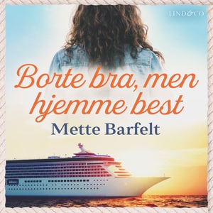 Borte bra, men hjemme best (lydbok) av Mette