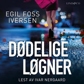 Dødelige løgner (lydbok) av Egil Foss Iversen