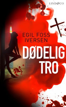 Dødelig tro (ebok) av Egil Foss Iversen