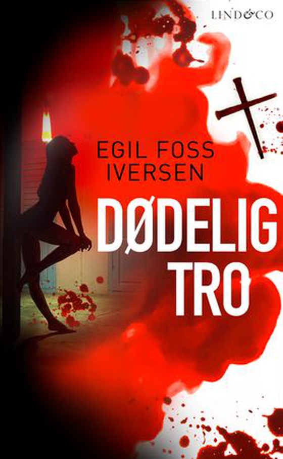 Dødelig tro (ebok) av Egil Foss Iversen