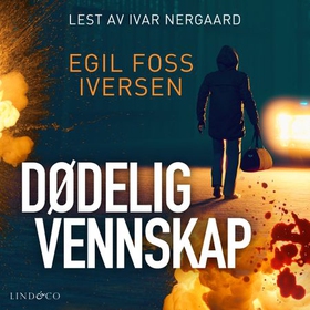 Dødelig vennskap (lydbok) av Egil Foss Iverse