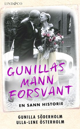 Gunillas mann forsvant - en sann historie (ebok) av Gunilla Söderholm