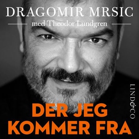 Der jeg kommer fra (lydbok) av Dragomir Mrsic
