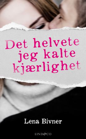 Det helvete jeg kalte kjærlighet (ebok) av Bivner Lena