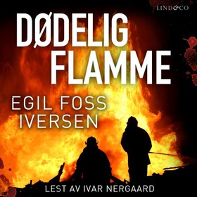 Dødelig flamme (lydbok) av Egil Foss Iversen