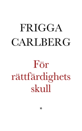 För rättfärdighets skull (e-bok) av Frigga Carl