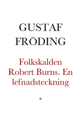 Folkskalden Robert Burns (e-bok) av Gustaf Fröd