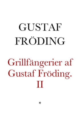 Grillfängerier af Gustaf Fröding (e-bok) av Gus