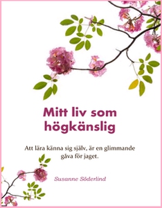 Mitt liv som högkänslig (e-bok) av Susanne Söde