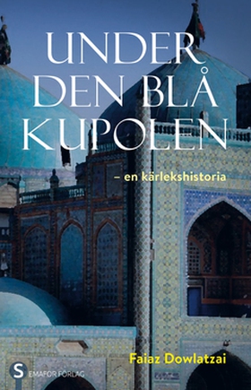 Under den blå kupolen (e-bok) av Faiaz Dowlatza