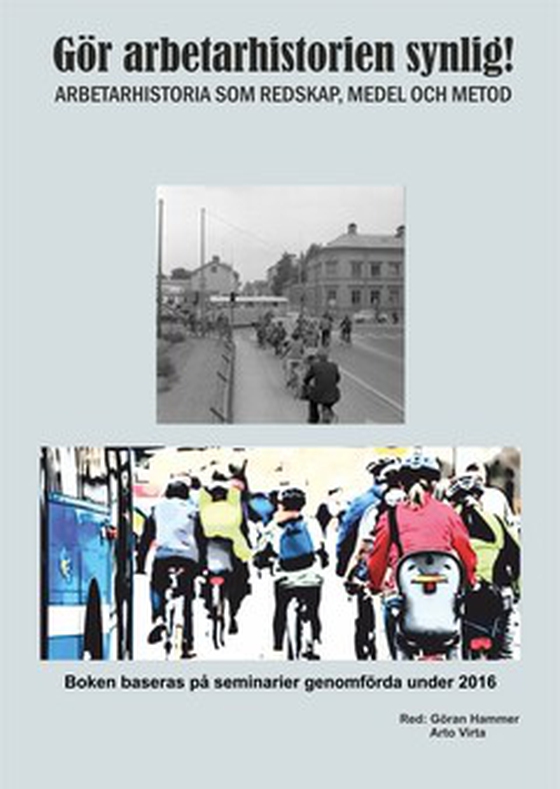 Gör arbetarhistorien synlig! - Arbetarhistoria som redskap, medel och metod (e-bok) av Göran Hammer