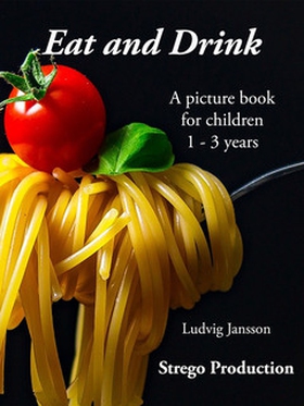 Eat and Drink (e-bok) av Ludvig Jansson