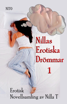 Nillas Erotiska Drömmar 1 (e-bok) av Nilla T