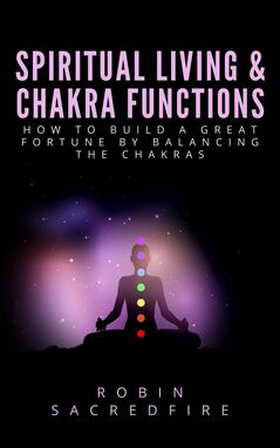 Spiritual Living and Chakra Functions (e-bok) a