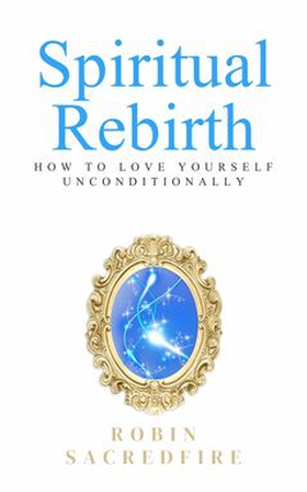 Spiritual Rebirth (e-bok) av Robin Sacredfire