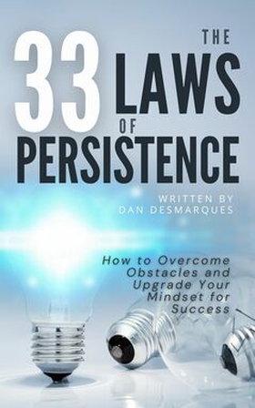 The 33 Laws of Persistence (e-bok) av Dan Desma