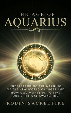 The Age of Aquarius (e-bok) av Robin Sacredfire