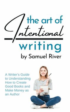 The Art of Intentional Writing (e-bok) av Samue