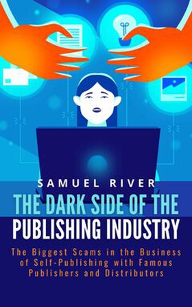 The Dark Side of the Publishing Industry (e-bok