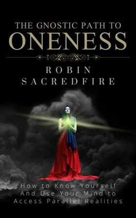 The Gnostic Path to Oneness (e-bok) av Robin Sa