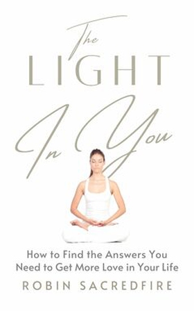 The Light in You (e-bok) av Robin Sacredfire