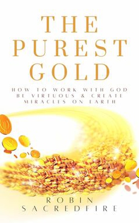 The Purest Gold (e-bok) av Robin Sacredfire