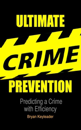 Ultimate Crime Prevention (e-bok) av Bryan Keyl