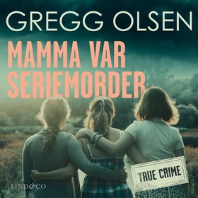 Mamma var seriemorder (lydbok) av Gregg Olsen