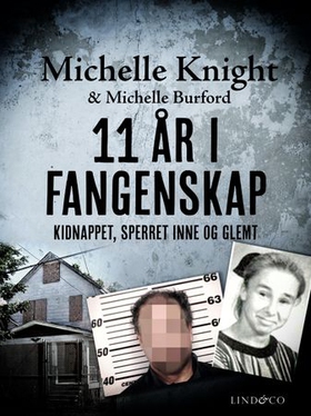 11 år i fangenskap - kidnappet, sperret inne og glemt (ebok) av Michelle Knight
