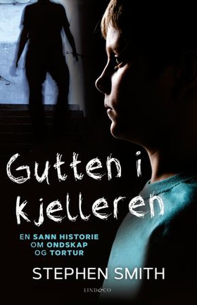 Gutten i kjelleren - en sann historie om ondskap og tortur (ebok) av Stephen Smith