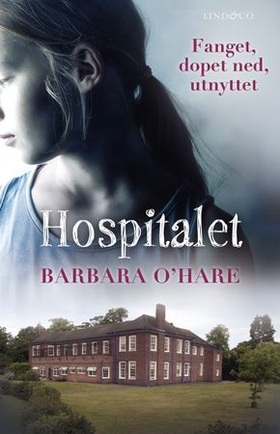 Hospitalet - hvordan jeg som barn overlevde hemmelige eksperimenter på mentalsykehuset Aston Hall (ebok) av Barbara O'Hare