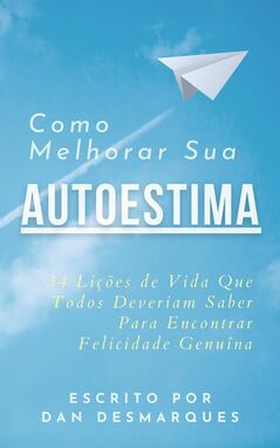 Como Melhorar Sua Autoestima: (e-bok) av Dan De