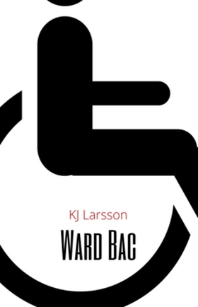 Ward Bac (e-bok) av KJ Larsson