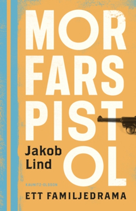 Morfars pistol (e-bok) av Jakob Lind