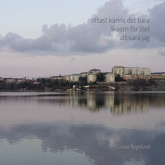 Oftast känns det bara liksom för litet att vara jag