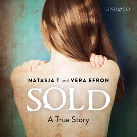 Sold - a true story (lydbok) av Natasja T.