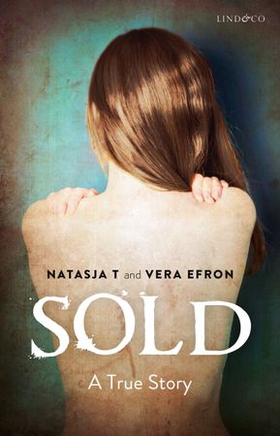 Sold - a true story (ebok) av Natasja T.