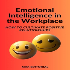 Emotional Intelligence in the Workplace: How to