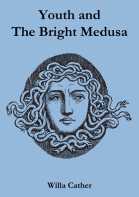 Youth and The Bright Medusa (e-bok) av Willa Ca