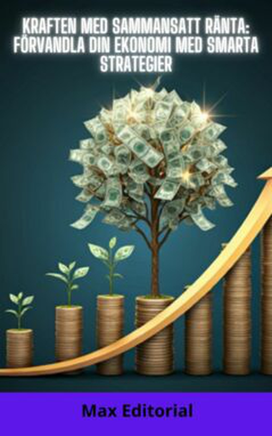 Kraften med sammansatt ränta: Förvandla din ekonomi med smarta strategier