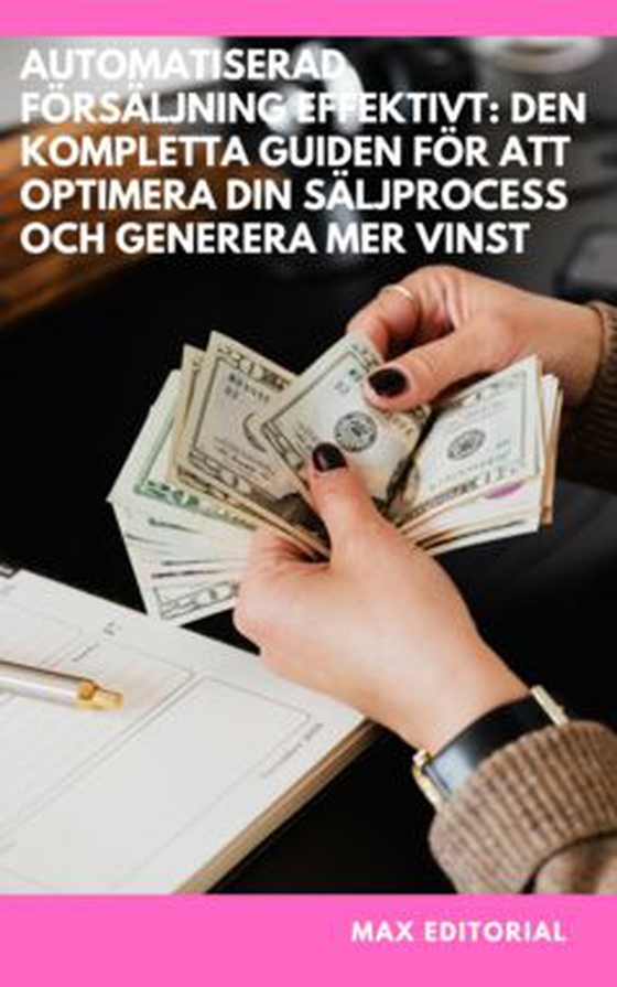 Automatiserad försäljning effektivt: Den kompletta guiden för att optimera din säljprocess och generera mer vinst