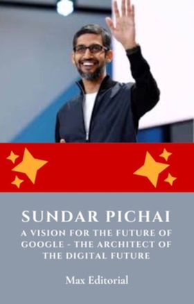 Sundar Pichai, A Vision for the Future of Googl